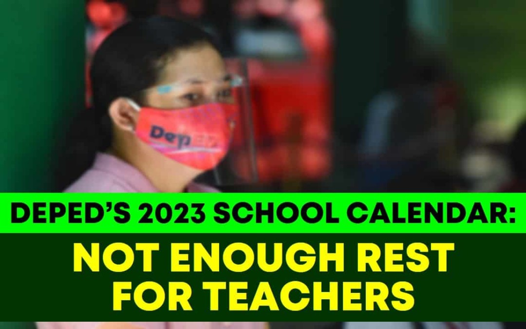 DEPED SCHOOL CALENDAR 2023: NOT ENOUGH REST FOR TEACHERS