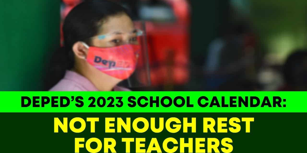 DEPED SCHOOL CALENDAR 2023: NOT ENOUGH REST FOR TEACHERS