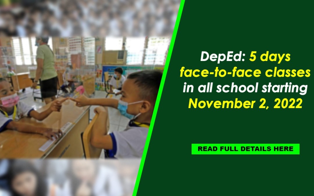 DEPED: 5 DAYS FTF CLASSES IN ALL SCHOOLS STARTING NOVEMBER 2, 2022