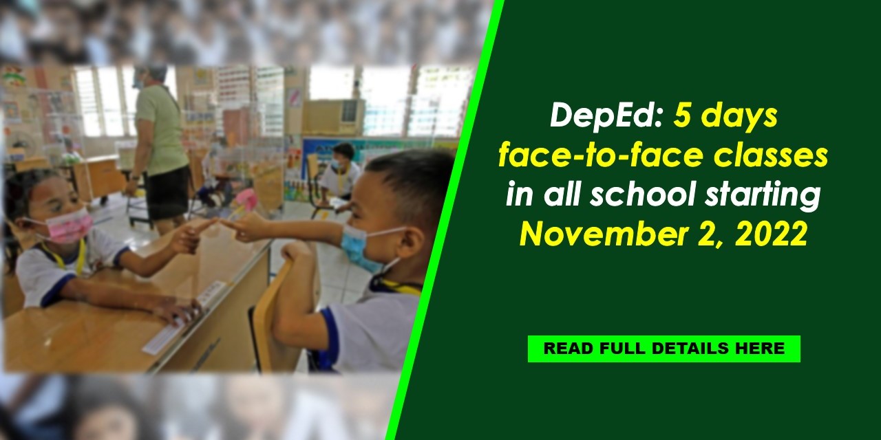 DEPED: 5 DAYS FTF CLASSES IN ALL SCHOOLS STARTING NOVEMBER 2, 2022