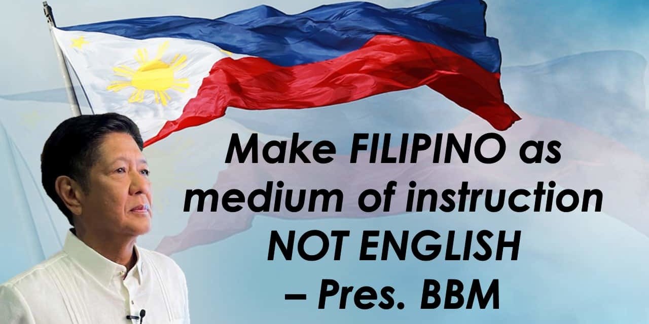 Use Filipino as medium of instruction, NOT English