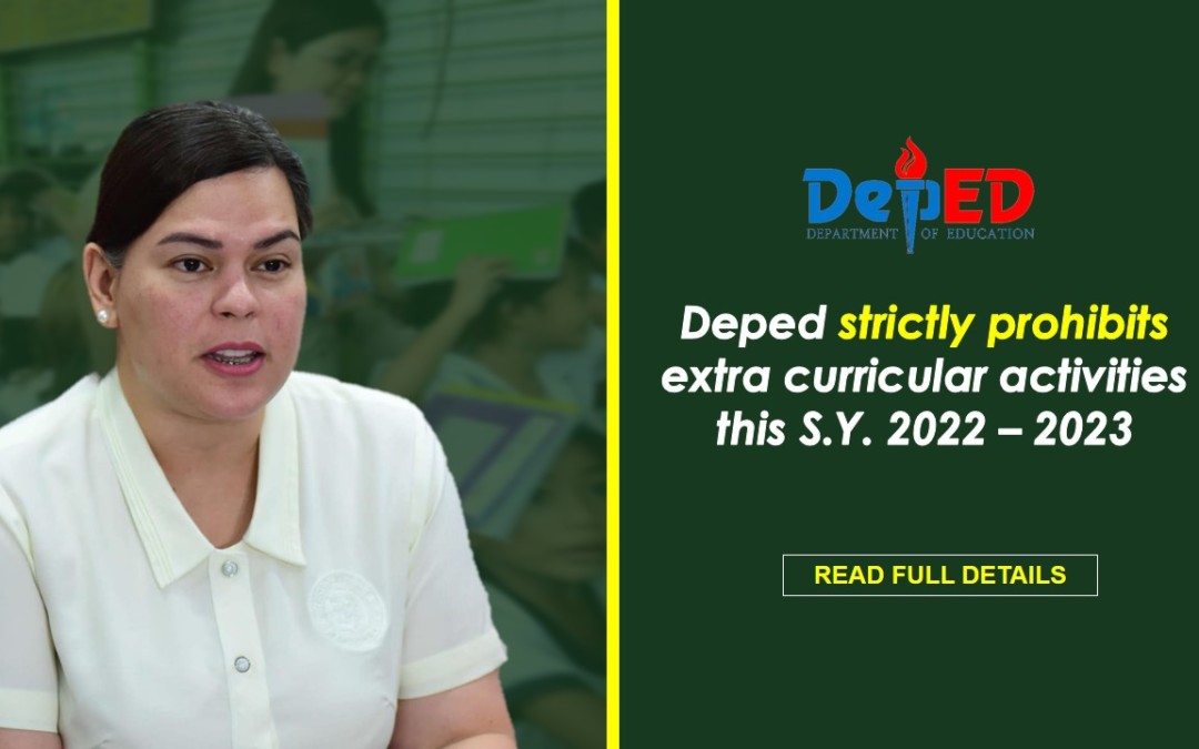 DepEd strictly prohibits  the conduct of extra curricular activities for S.Y. 2022 – 2023