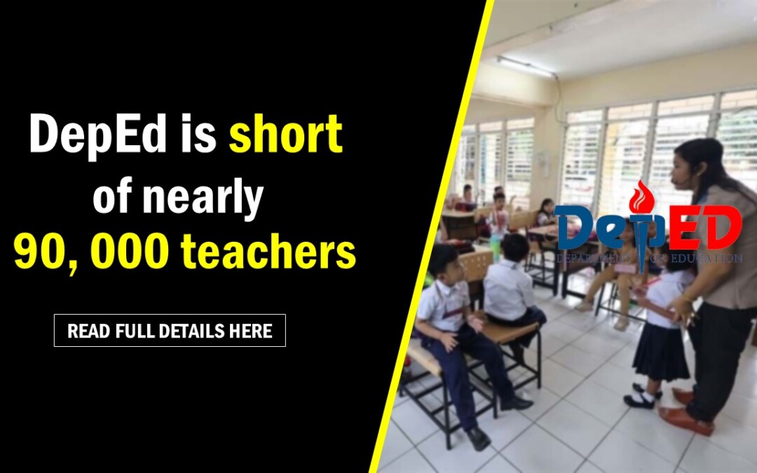 DepEd is short of nearly 90,000 teachers